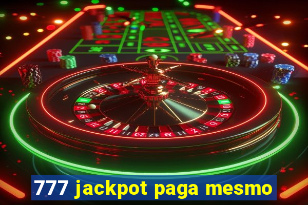 777 jackpot paga mesmo